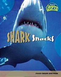 Shark Snacks: Food Chains and Webs (Library Binding)