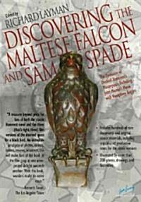 Discovering the Maltese Falcon and Sam Spade: The Evolution of Dashiell Hammetts Masterpiece, Including John Hustons Movie with Humphrey Bogart      (Paperback)