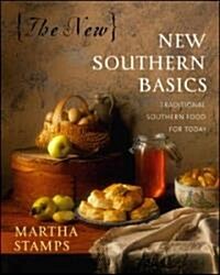 The New New Southern Basics: Traditional Southern Food for Today (Hardcover)