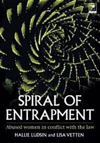 Spiral of Entrapment: Abused Women in Conflict with the Law (Paperback)