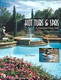 Hot Tubs & Spas: An Inspirational Design Guide (Paperback)