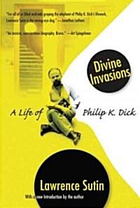 Divine Invasions: A Life of Philip K. Dick (Paperback, Carroll & Graf)