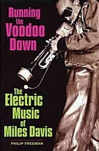 Running the Voodoo Down : The Electric Music of Miles Davis (Paperback)