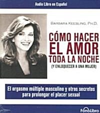 Como Hacer El Amor Toda La Noche (Audio CD)