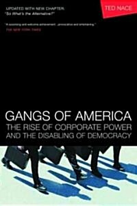 Gangs of America: The Rise of Corporate Power and the Disabling of Democracy (Paperback)