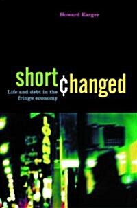 Shortchanged: Life and Debt in the Fringe Economy (Hardcover)