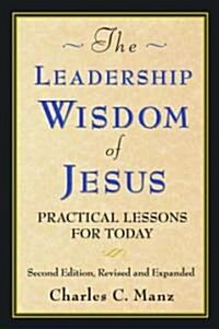 The Leadership Wisdom of Jesus (Paperback, 2nd, Revised, Expanded)