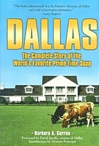 Dallas: The Complete Story of the Worlds Favorite Prime-Time Soap (Paperback)