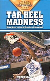 Tar Heel Madness: Great Eras in North Carolina Basketball (Paperback)