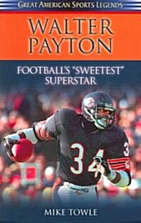 Walter Payton: Footballs Sweetest Superstar (Paperback)