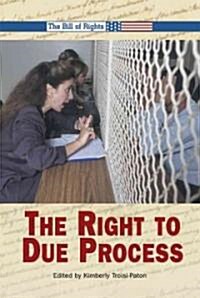 The Right to Due Process (Library Binding)