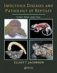 Infectious Diseases and Pathology of Reptiles: Color Atlas and Text (Hardcover)