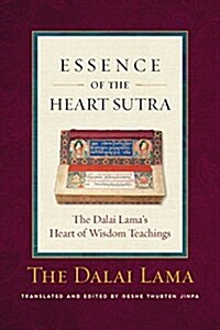 The Essence of the Heart Sutra: The Dalai Lamas Heart of Wisdom Teachings (Paperback)