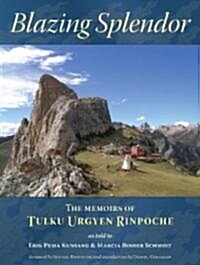 Blazing Splendor: The Memoirs of Tulku Urgyen Rinpoche (Paperback)