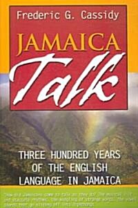 Jamaica Talk: Three Hundred Years of the English Language in Jamaica (Paperback)