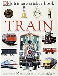 Ultimate Sticker Book: Train: More Than 60 Reusable Full-Color Stickers [With More Than 60 Reusable Full-Color Stickers] (Paperback)