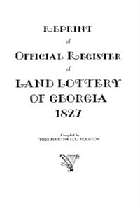 Reprint of Official Register of Land Lottery of Georgia, 1827 (Paperback)