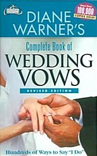 Diane Warners Complete Book of Wedding Vows, Revised Edition: Hundreds of Ways to Say I Do (Paperback, Revised)