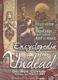 Encyclopedia of the Undead: A Field Guide to the Creatures That Cannot Rest in Peace (Paperback)