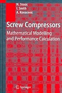 Screw Compressors: Mathematical Modelling and Performance Calculation (Hardcover)