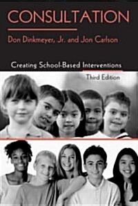 Consultation : Creating School-Based Interventions (Paperback, 3 Rev ed)