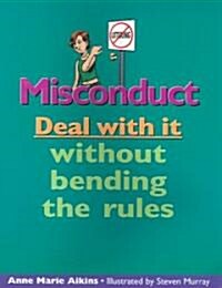 Misconduct: Deal with It Without Bending the Rules (Paperback)