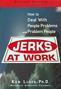 Jerks at Work: How to Deal with People Problems and Problem People (Paperback, Revised)