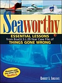 Seaworthy: Essential Lessons from BoatU.S.s 20-Year Case File of Things Gone Wrong (Hardcover)