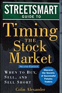 Streetsmart Guide to Timing the Stock Market: When to Buy, Sell, and Sell Short (Hardcover, 2)