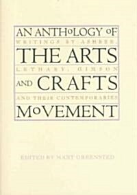 An Anthology of the Arts And Crafts Movement (Hardcover)