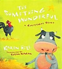 The Something Wonderful: A Christmas Story (Hardcover)