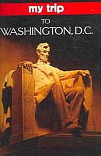 My Trip to Washington, D.C. (Paperback, ACT, CSM, JO)