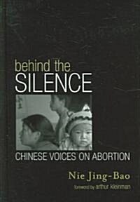 Behind the Silence: Chinese Voices on Abortion (Hardcover)