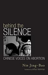 Behind the Silence: Chinese Voices on Abortion (Paperback)