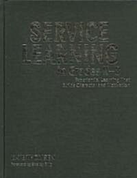 Service Learning in Grades K-8: Experiential Learning That Builds Character and Motivation (Hardcover)