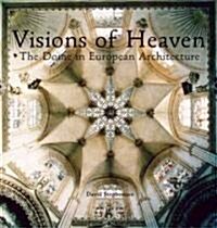 Visions of Heaven: The Dome in European Architecture (Hardcover)