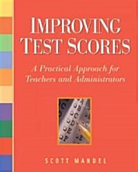 Improving Test Scores: A Practical Approach for Teachers and Administrators (Paperback)