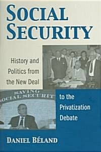 Social Security: History and Politics from the New Deal to the Privatization Debate (Hardcover)