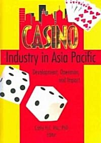 Casino Industry in Asia Pacific: Development, Operation, and Impact (Hardcover)
