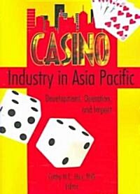 Casino Industry in Asia Pacific: Development, Operation, and Impact (Paperback)