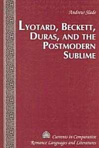 Lyotard, Beckett, Duras, And the Postmodern Sublime (Hardcover)
