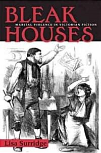 Bleak Houses: Marital Violence in Victorian Fiction (Paperback)