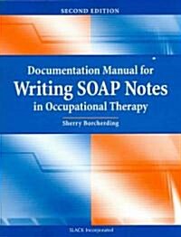 Documentation Manual for Writing Soap Notes in Occupational Therapy (Paperback, 2nd)