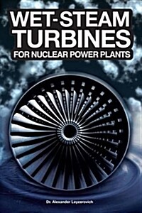 Wet-steam Turbines for Nuclear Power Plants (Hardcover)