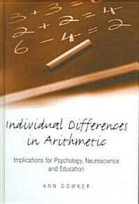 Individual Differences in Arithmetic : Implications for Psychology, Neuroscience and Education (Hardcover)