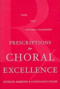 [중고] Prescriptions for Choral : Excellence Tone, Text, Dynamic Leadership (Hardcover)