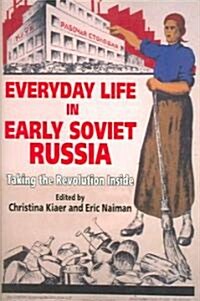 Everyday Life in Early Soviet Russia: Taking the Revolution Inside (Paperback)