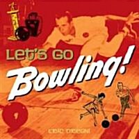 Lets Go Bowling! (Hardcover)