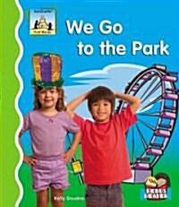 We Go to the Park (Library Binding)
