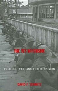 The Tet Offensive: Politics, War, and Public Opinion (Paperback)